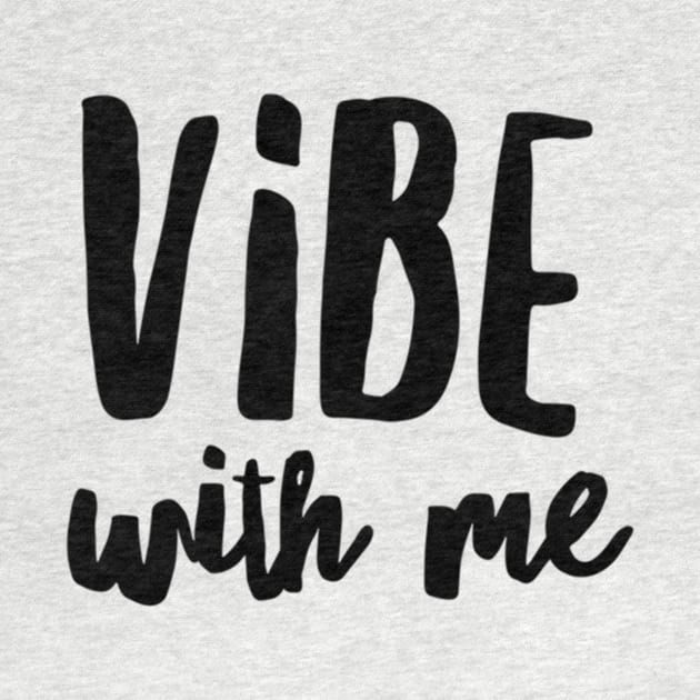 Vibe with me by peggieprints